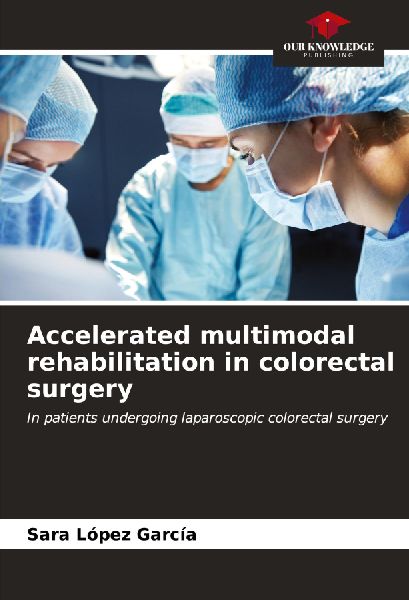 Accelerated multimodal rehabilitation in colorectal surgery: In patients undergoing laparoscopic colorectal surgery