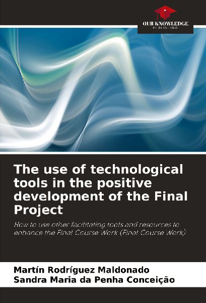 The use of technological tools in the positive development of the Final Project: How to use other facilitating tools and resources to enhance the Final Course Work (Final Course Work)