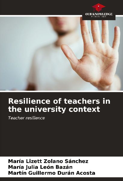 Resilience of teachers in the university context: Teacher resilience
