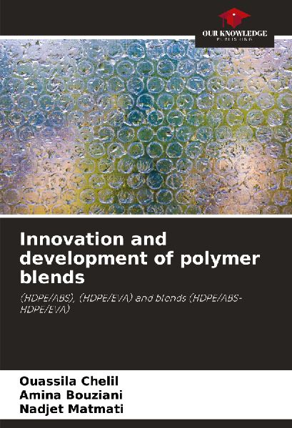 Innovation and development of polymer blends: (HDPE/ABS), (HDPE/EVA) and blends (HDPE/ABS-HDPE/EVA)