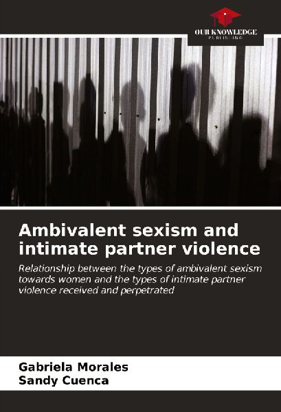 Ambivalent sexism and intimate partner violence: Relationship between the types of ambivalent sexism towards women and the types of intimate partner violence received and perpetrated