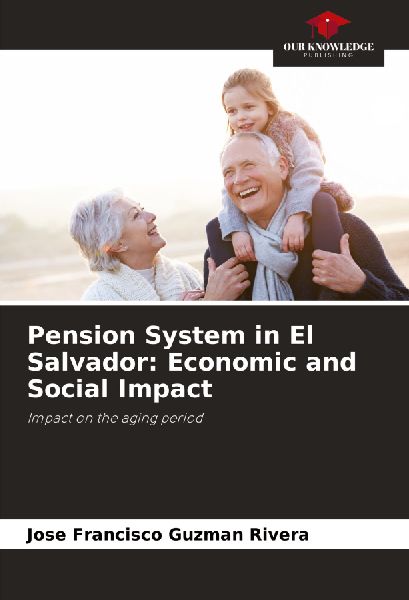 Pension System in El Salvador: Economic and Social Impact: Impact on the aging period