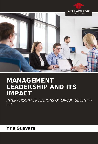 MANAGEMENT LEADERSHIP AND ITS IMPACT: INTERPERSONAL RELATIONS OF CIRCUIT SEVENTY-FIVE