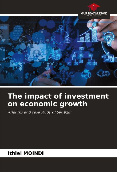 The impact of investment on economic growth: Analysis and case study of Senegal