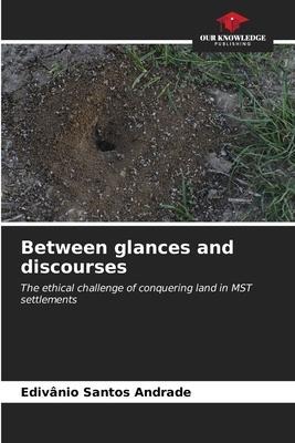 Between glances and discourses: The ethical challenge of conquering land in MST settlements