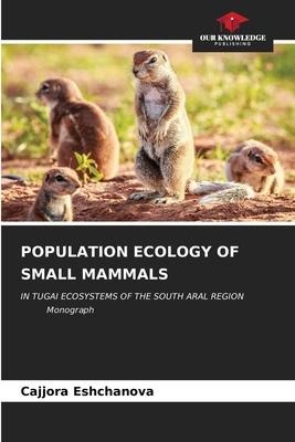 POPULATION ECOLOGY OF SMALL MAMMALS: IN TUGAI ECOSYSTEMS OF THE SOUTH ARAL REGION Monograph