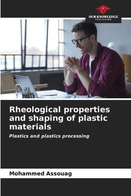 Rheological properties and shaping of plastic materials: Plastics and plastics processing