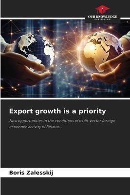 Export growth is a priority: New opportunities in the conditions of multi-vector foreign economic activity of Belarus