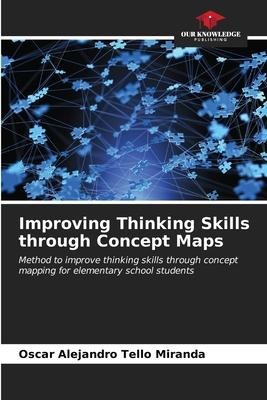 Improving Thinking Skills through Concept Maps: Method to improve thinking skills through concept mapping for elementary school students