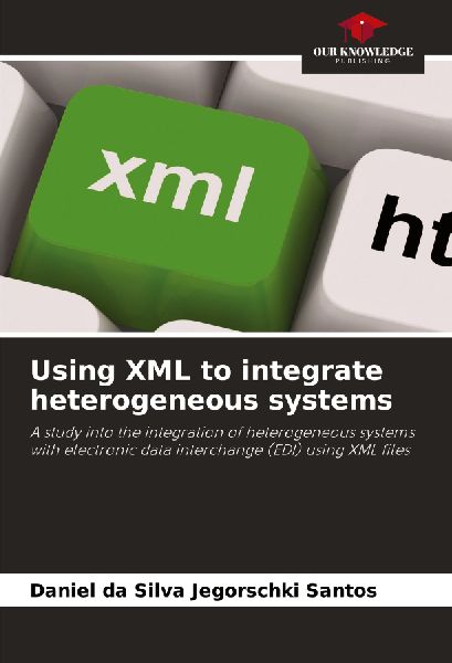 Using XML to integrate heterogeneous systems: A study into the integration of heterogeneous systems with electronic data interchange (EDI) using XML files