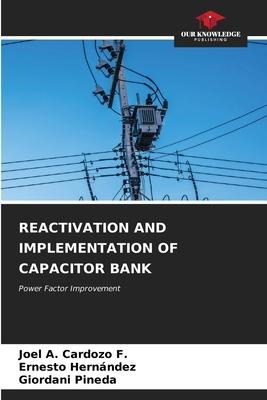 REACTIVATION AND IMPLEMENTATION OF CAPACITOR BANK: Power Factor Improvement