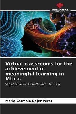 Virtual classrooms for the achievement of meaningful learning in Mtica.: Virtual Classroom for Mathematics Learning
