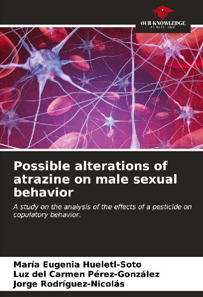 Possible alterations of atrazine on male sexual behavior: A study on the analysis of the effects of a pesticide on copulatory behavior.