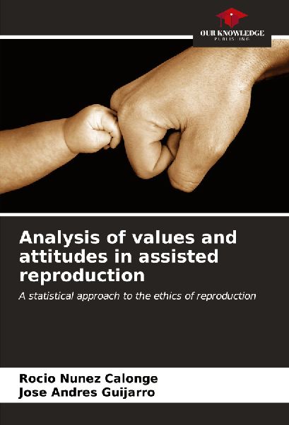 Analysis of values and attitudes in assisted reproduction: A statistical approach to the ethics of reproduction