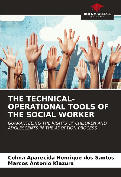 THE TECHNICAL-OPERATIONAL TOOLS OF THE SOCIAL WORKER: GUARANTEEING THE RIGHTS OF CHILDREN AND ADOLESCENTS IN THE ADOPTION PROCESS