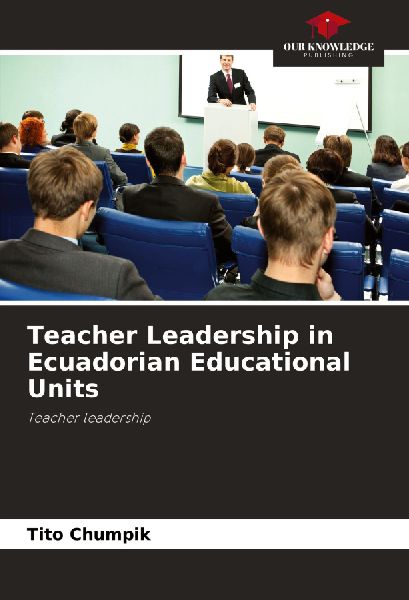 Teacher Leadership in Ecuadorian Educational Units: Teacher leadership