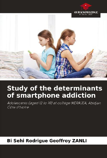 Study of the determinants of smartphone addiction: Adolescents (aged 12 to 19) at collège MERAJEA, Abidjan Côte dIvoire