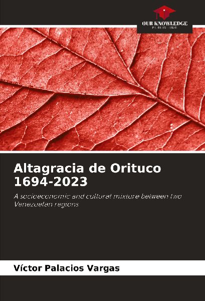 Altagracia de Orituco 1694-2023: A socioeconomic and cultural mixture between two Venezuelan regions