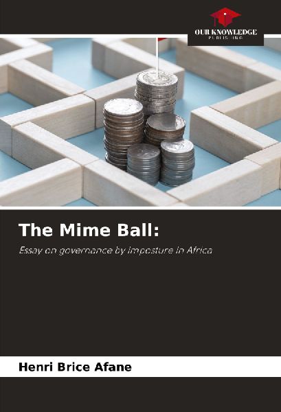 The Mime Ball:: Essay on governance by imposture in Africa