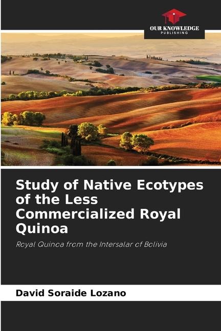 Study of Native Ecotypes of the Less Commercialized Royal Quinoa: Royal Quinoa from the Intersalar of Bolivia
