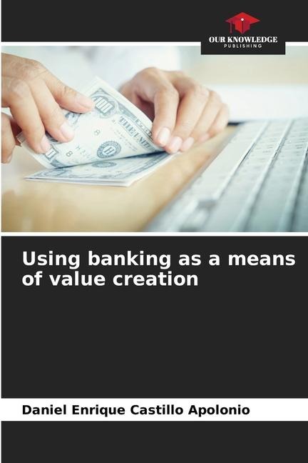 Using banking as a means of value creation