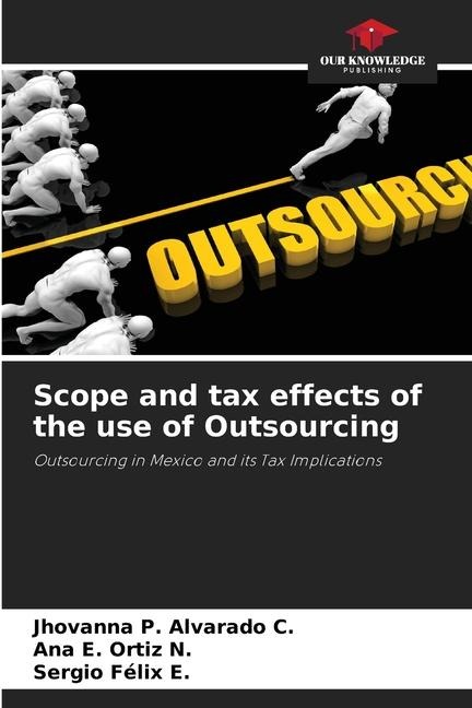 Scope and tax effects of the use of Outsourcing: Outsourcing in Mexico and its Tax Implications