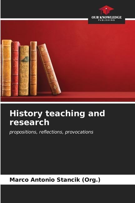 History teaching and research: propositions, reflections, provocations