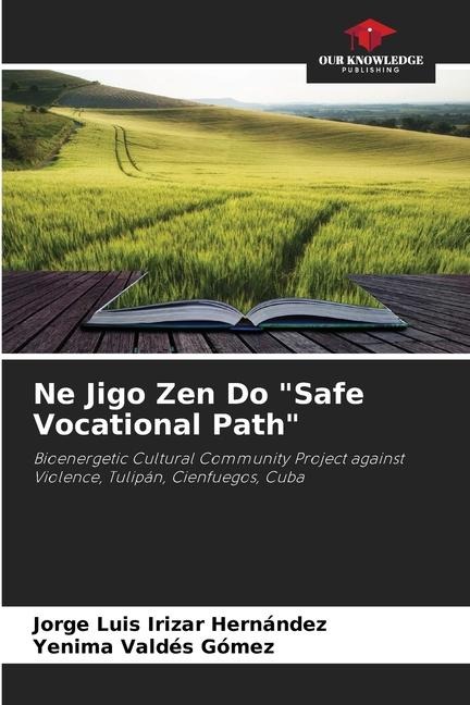 Ne Jigo Zen Do Safe Vocational Path: Bioenergetic Cultural Community Project against Violence, Tulipán, Cienfuegos, Cuba