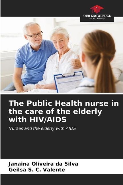 The Public Health nurse in the care of the elderly with HIV/AIDS: Nurses and the elderly with AIDS