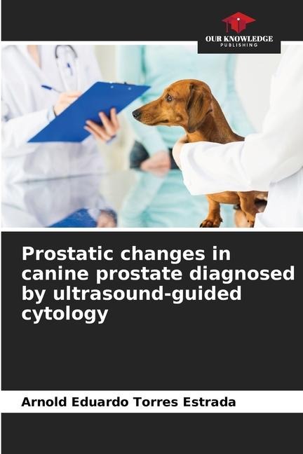 Prostatic changes in canine prostate diagnosed by ultrasound-guided cytology