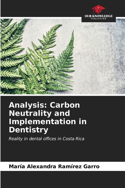 Analysis: Carbon Neutrality and Implementation in Dentistry: Reality in dental offices in Costa Rica
