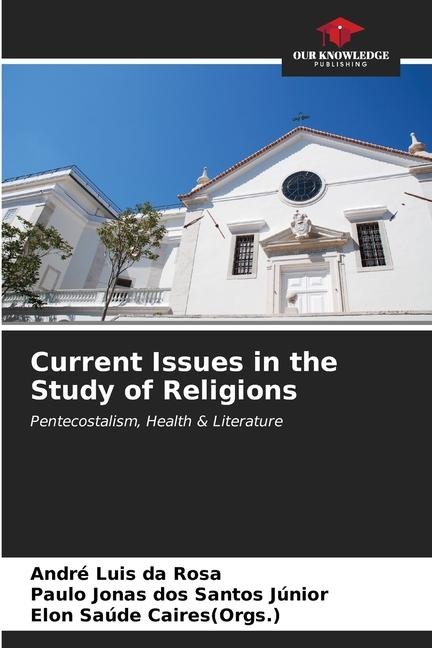 Current Issues in the Study of Religions: Pentecostalism, Health & Literature
