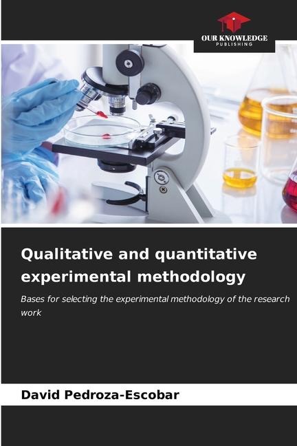 Qualitative and quantitative experimental methodology: Bases for selecting the experimental methodology of the research work