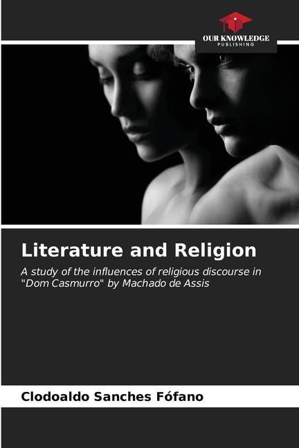 Literature and Religion: A study of the influences of religious discourse in Dom Casmurro by Machado de Assis