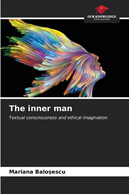 The inner man: Textual consciousness and ethical imagination
