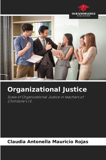 Organizational Justice: Scale of Organizational Justice in teachers of Chimbotes I.E.
