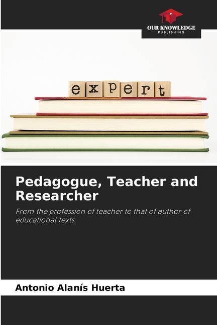 Pedagogue, Teacher and Researcher: From the profession of teacher to that of author of educational texts
