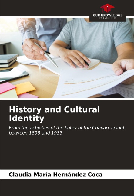 History and Cultural Identity: From the activities of the batey of the Chaparra plant between 1898 and 1933