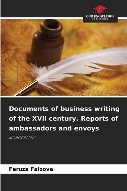 Documents of business writing of the XVII century. Reports of ambassadors and envoys: MONOGRAPHY