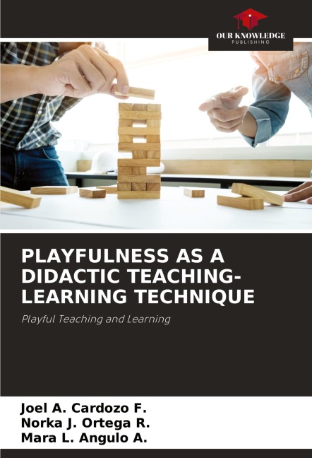 PLAYFULNESS AS A DIDACTIC TEACHING-LEARNING TECHNIQUE: Playful Teaching and Learning