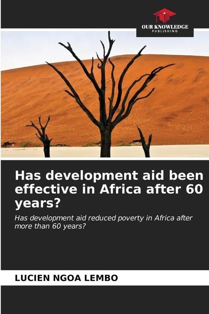 Has development aid been effective in Africa after 60 years?: Has development aid reduced poverty in Africa after more than 60 years?