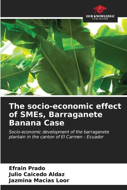 The socio-economic effect of SMEs, Barraganete Banana Case: Socio-economic development of the barraganete plantain in the canton of El Carmen - Ecuador