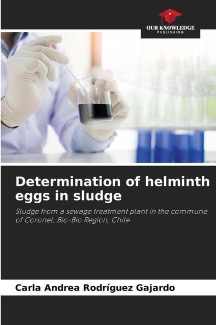 Determination of helminth eggs in sludge: Sludge from a sewage treatment plant in the commune of Coronel, Bio-Bio Region, Chile
