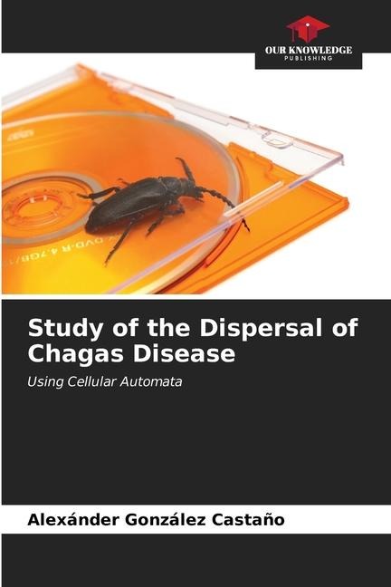 Study of the Dispersal of Chagas Disease: Using Cellular Automata