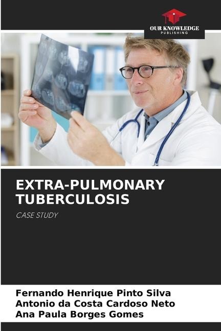EXTRA-PULMONARY TUBERCULOSIS: CASE STUDY