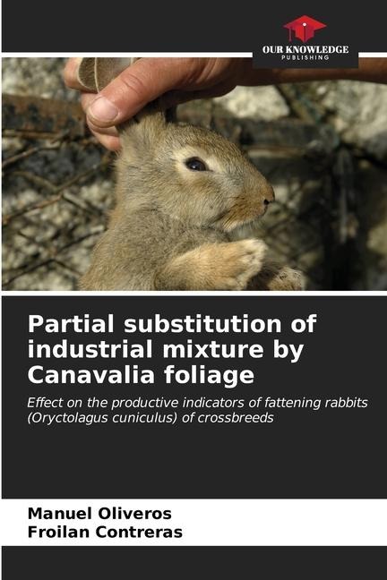 Partial substitution of industrial mixture by Canavalia foliage: Effect on the productive indicators of fattening rabbits (Oryctolagus cuniculus) of crossbreeds
