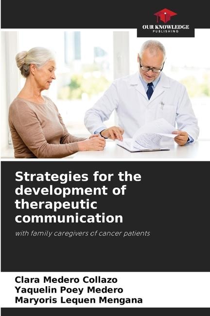 Strategies for the development of therapeutic communication: with family caregivers of cancer patients