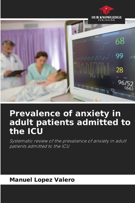 Prevalence of anxiety in adult patients admitted to the ICU: Systematic review of the prevalence of anxiety in adult patients admitted to the ICU