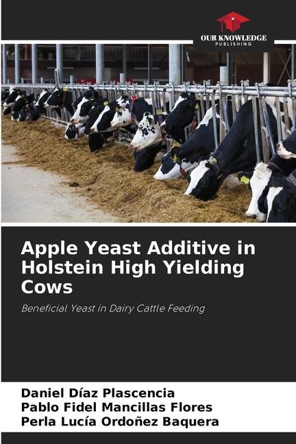 Apple Yeast Additive in Holstein High Yielding Cows: Beneficial Yeast in Dairy Cattle Feeding