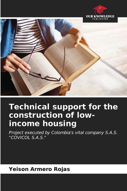 Technical support for the construction of low-income housing: Project executed by Colombias vital company S.A.S. COVICOL S.A.S.